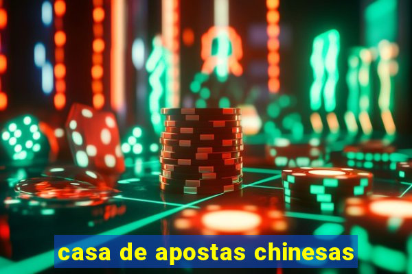 casa de apostas chinesas